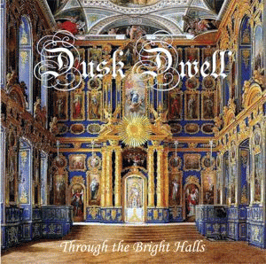 Dusk Dwell : Through the Bright Halls
